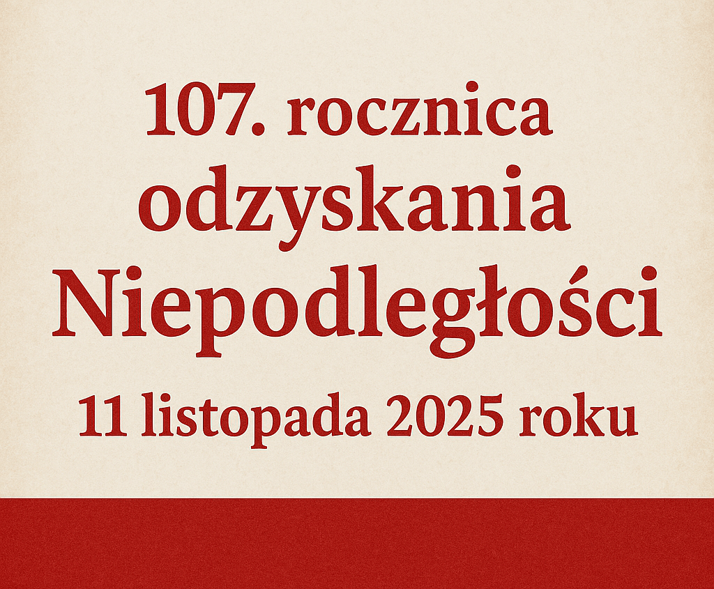 107 rocznica odzyskanie Niepodległości 11 listopada 2025 roku